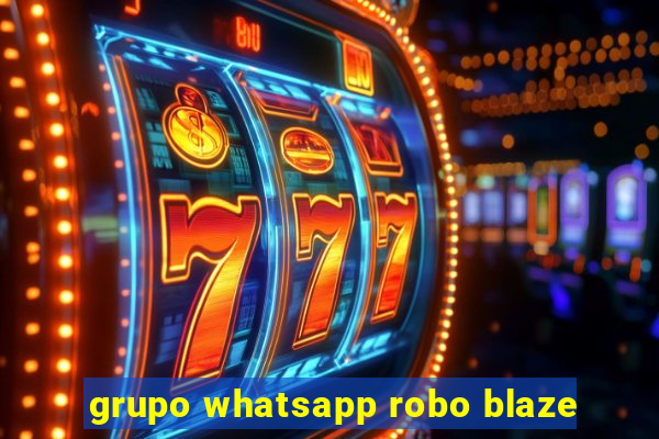 grupo whatsapp robo blaze